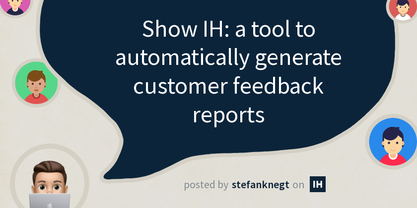 Show IH: a tool to automatically generate customer feedback reports