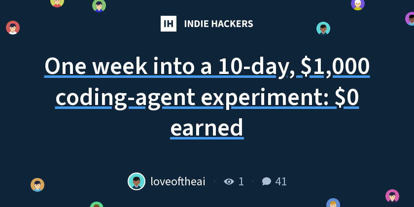 One week into a 10-day, $1,000 coding-agent experiment: $0 earned