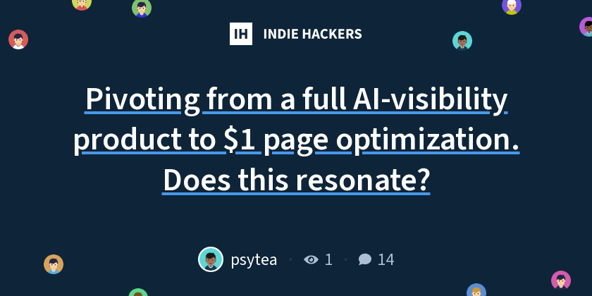 Pivoting from a full AI-visibility product to $1 page optimization. Does this resonate?