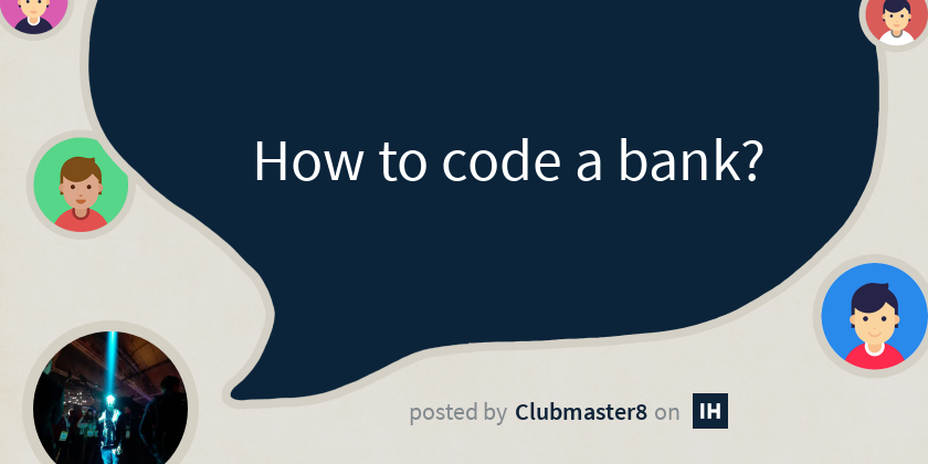 How to code a bank? - Indie Hackers
