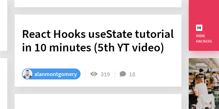 React Hooks useState tutorial in 10 minutes (5th YT video) - Indie Hackers