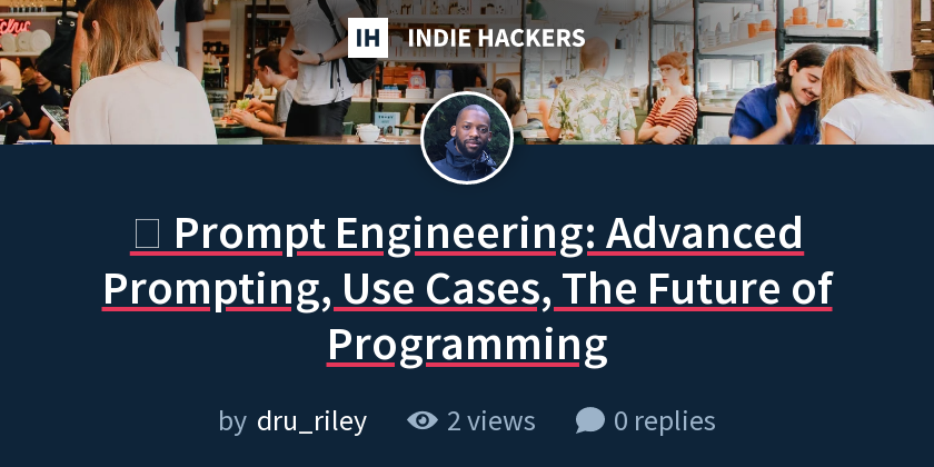 🗨️ Prompt Engineering: Advanced Prompting, Use Cases, The Future of ...