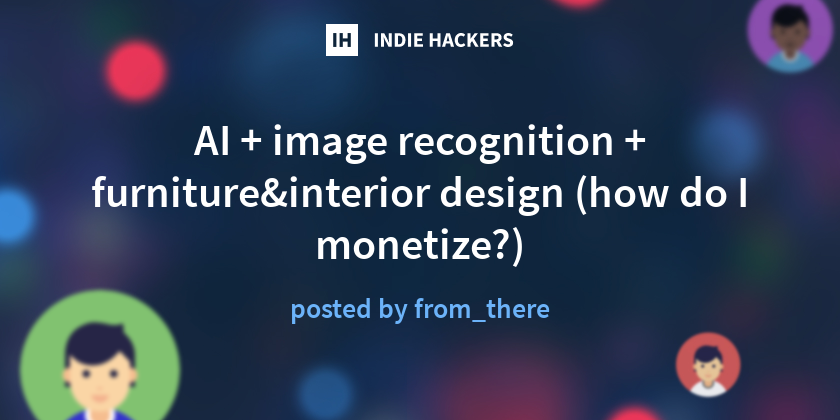 AI + image recognition + furniture&interior design (how do I monetize ...