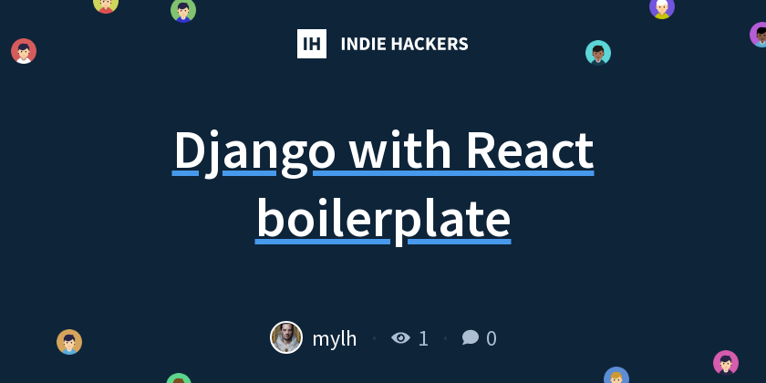 Django with React boilerplate - Indie Hackers