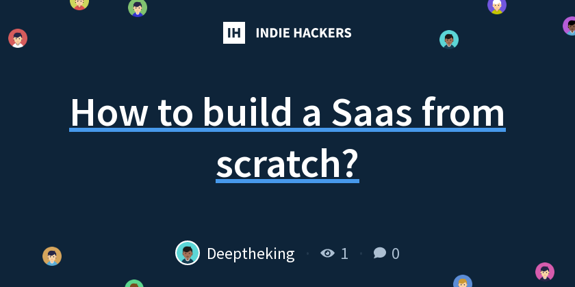 How to build a Saas from scratch? - Indie Hackers