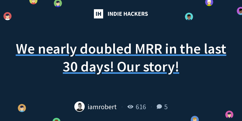 We nearly doubled MRR in the last 30 days! Our story! - Indie Hackers
