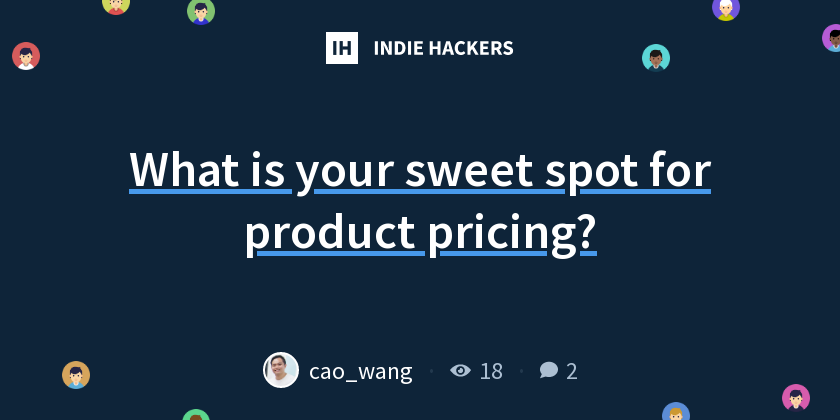 What is your sweet spot for product pricing? - Indie Hackers