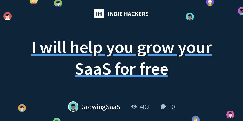 I will help you grow your SaaS for free - Indie Hackers