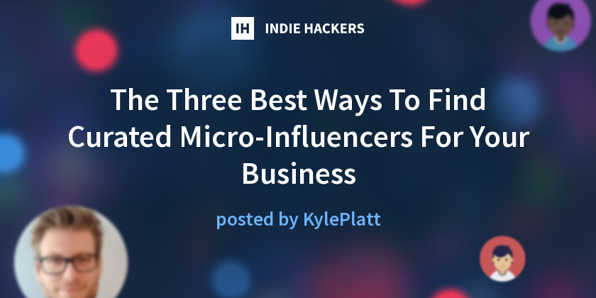 The Three Best Ways To Find Curated Micro-Influencers For Your Business ...