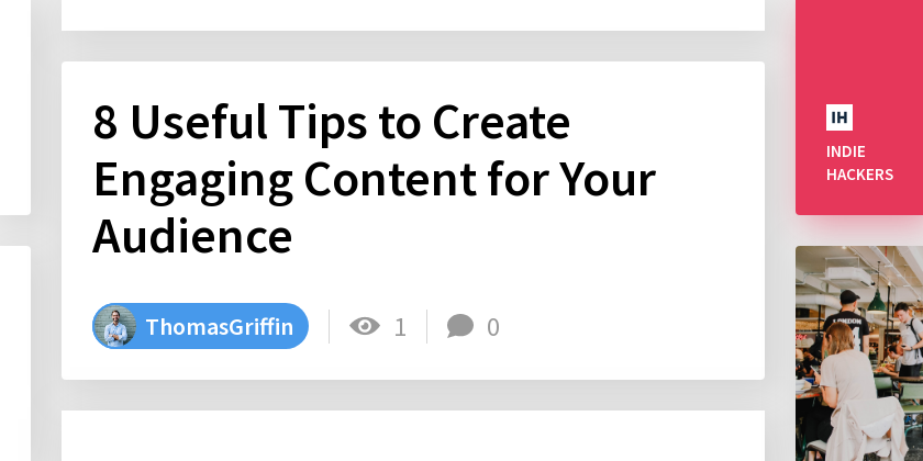 8 Useful Tips to Create Engaging Content for Your Audience - Indie Hackers