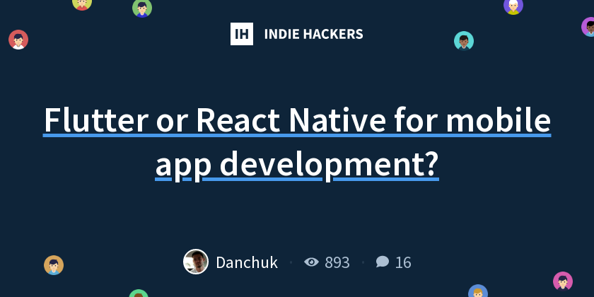 Flutter or React Native for mobile app development? - Indie Hackers
