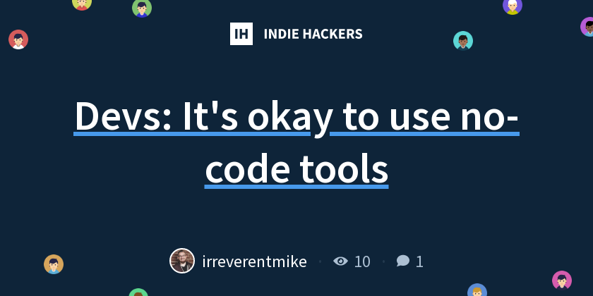 Devs: It's okay to use no-code tools - Indie Hackers