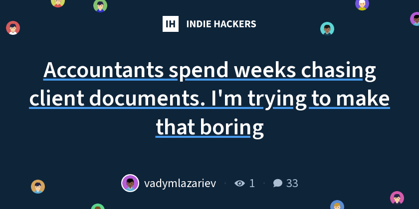 Accountants spend weeks chasing client documents. I'm trying to make that boring