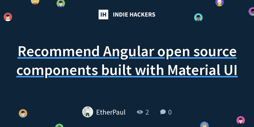 Recommend Angular open source components built with Material UI - Indie ...