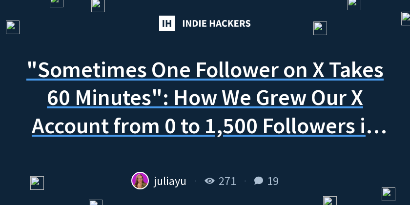 "Sometimes One Follower on X Takes 60 Minutes": How We Grew Our X Account from 0 to 1,500 Followers in 6 Months