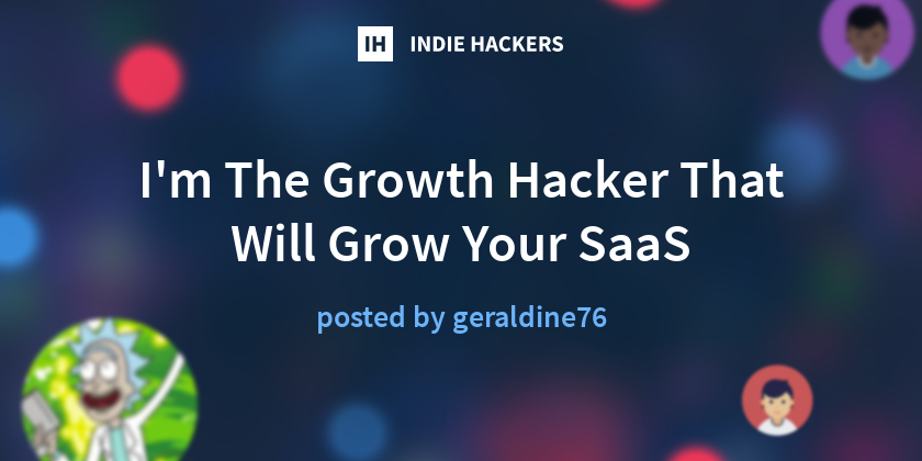I'm The Growth Hacker That Will Grow Your SaaS - Indie Hackers