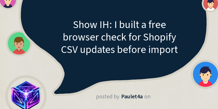 Show IH: I built a free browser check for Shopify CSV updates before import