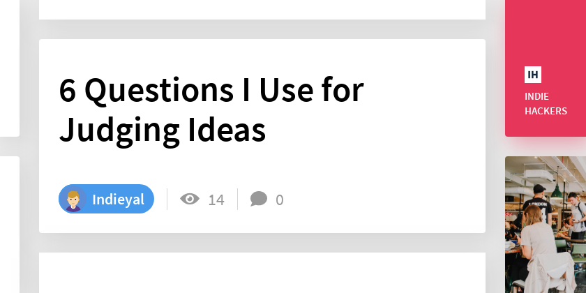 6 Questions I Use for Judging Ideas - Indie Hackers