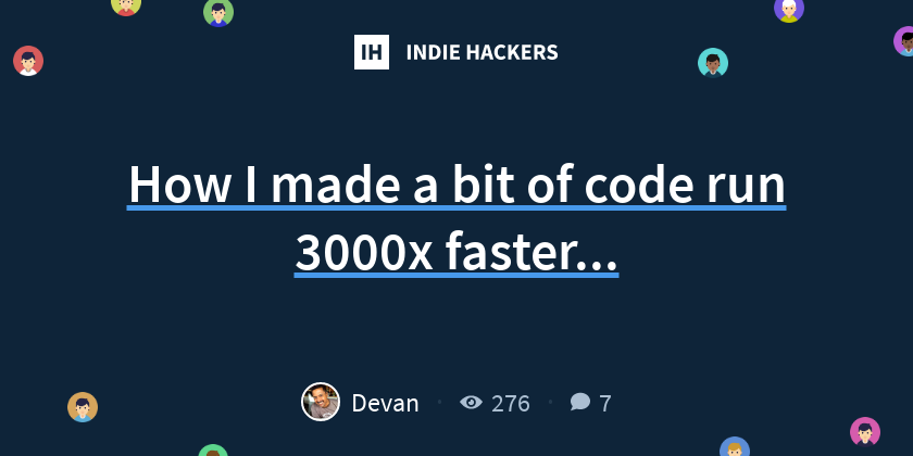 How I made a bit of code run 3000x faster... - Indie Hackers