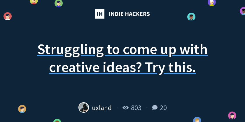 Struggling to come up with creative ideas? Try this. - Indie Hackers