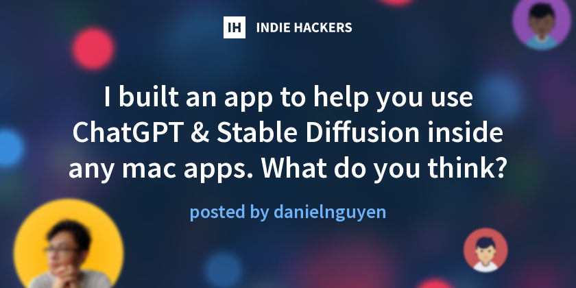 I built an app to help you use ChatGPT & Stable Diffusion inside any ...
