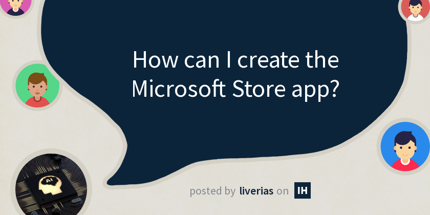 How can I create the Microsoft Store app? - Indie Hackers