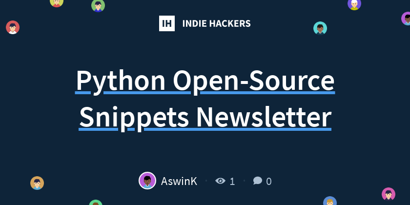 Python Open-Source Snippets Newsletter - Indie Hackers