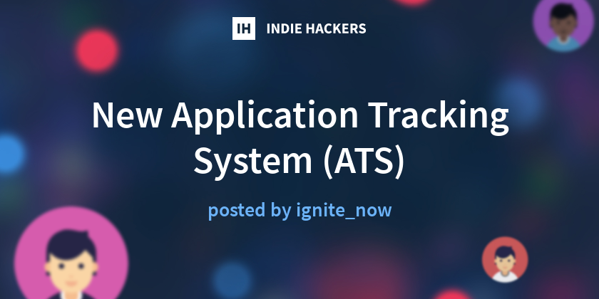 New Application Tracking System (ATS) - Indie Hackers