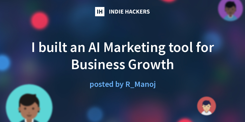 I built an AI Marketing tool for Business Growth - Indie Hackers