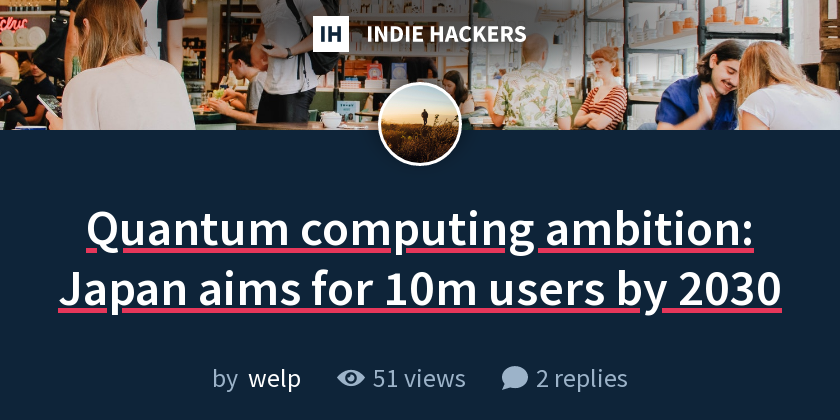 Quantum computing ambition: Japan aims for 10m users by 2030 - Indie ...