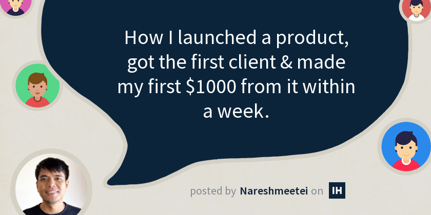 How I launched a product, got the first client & made my first $1000 ...