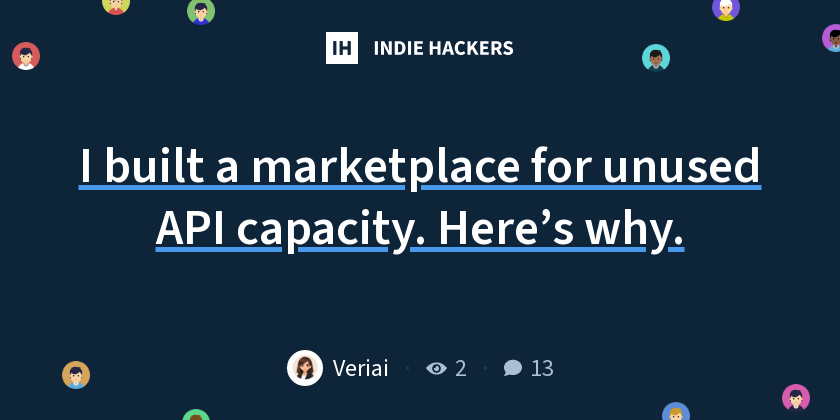 I built a marketplace for unused API capacity. Here’s why.