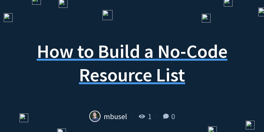 How to Build a No-Code Resource List - Indie Hackers