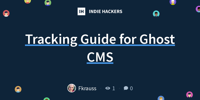 Tracking Guide for Ghost CMS - Indie Hackers