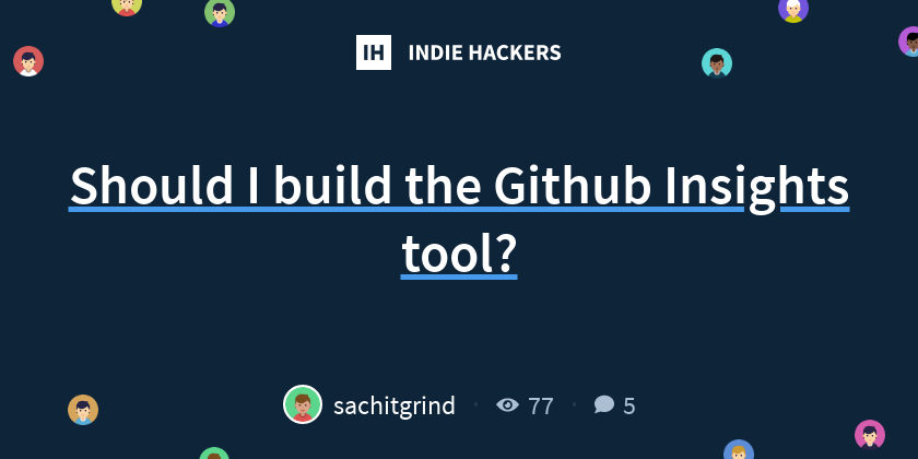 Should I build the Github Insights tool? - Indie Hackers