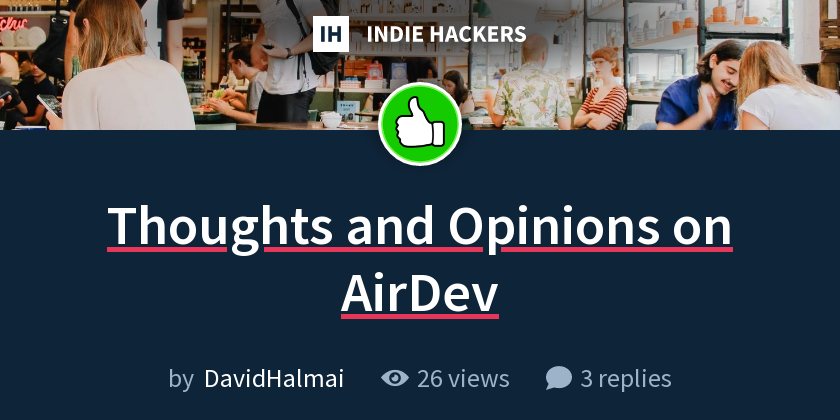 Thoughts and Opinions on AirDev - Indie Hackers