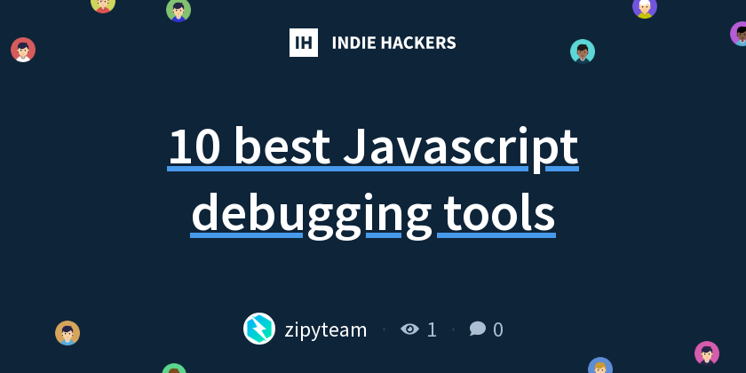 10 best Javascript debugging tools - Indie Hackers