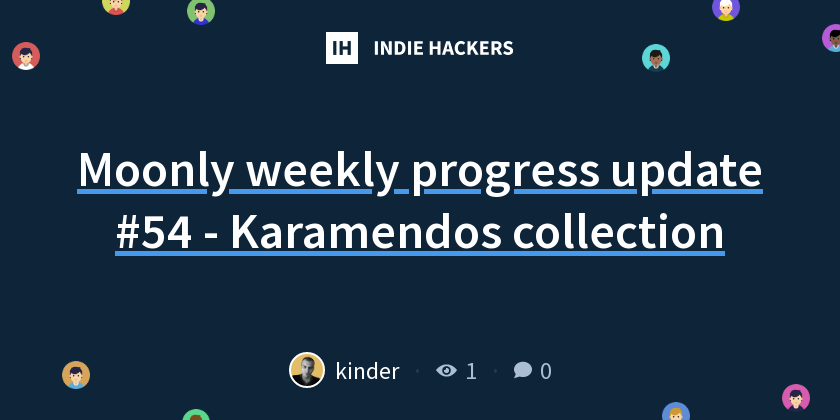 Moonly weekly progress update #54 - Karamendos collection - Indie Hackers