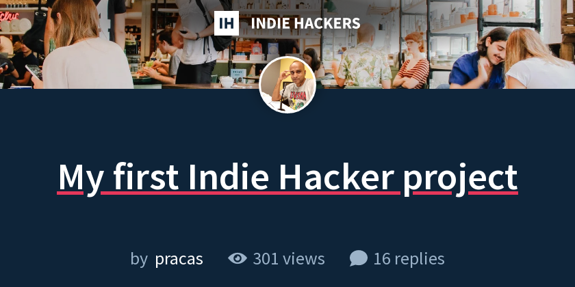 My first Indie Hacker project - Indie Hackers