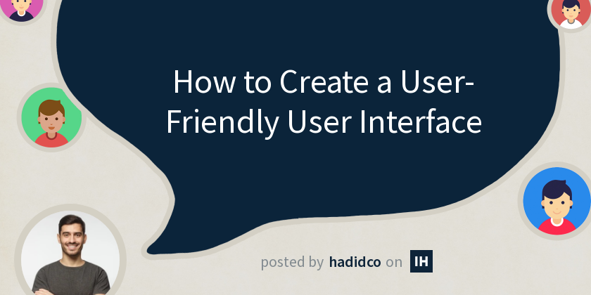 How to Create a User-Friendly User Interface - Indie Hackers