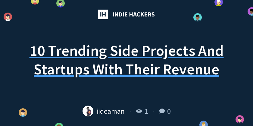 10 Trending Side Projects And Startups With Their Revenue - Indie Hackers