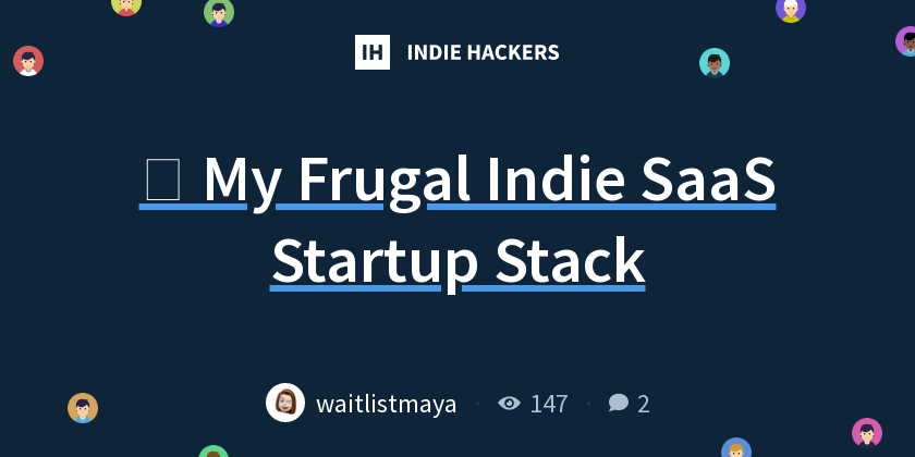 💰 My Frugal Indie SaaS Startup Stack - Indie Hackers