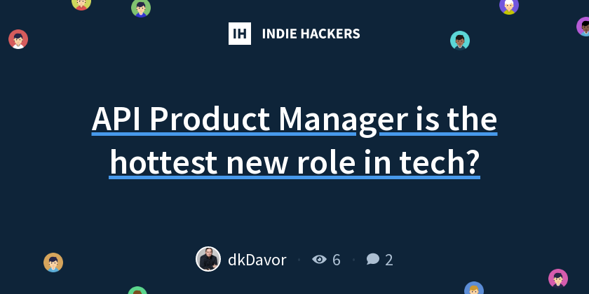 API Product Manager is the hottest new role in tech? - Indie Hackers