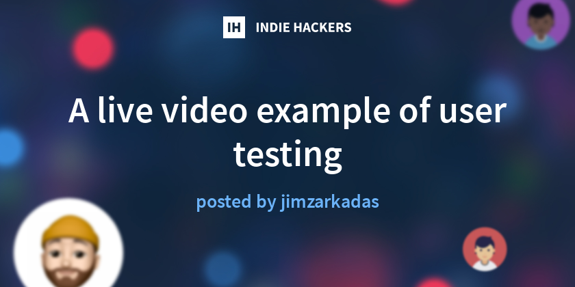 A live video example of user testing - Indie Hackers