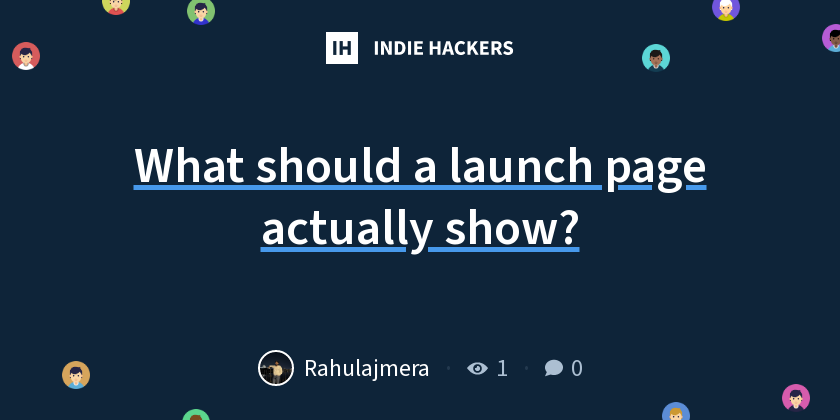 What should a launch page actually show?