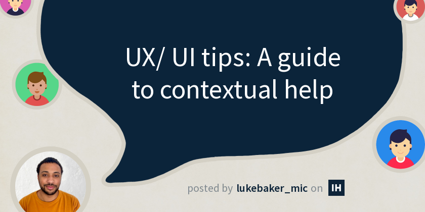 UX/ UI tips: A guide to contextual help - Indie Hackers