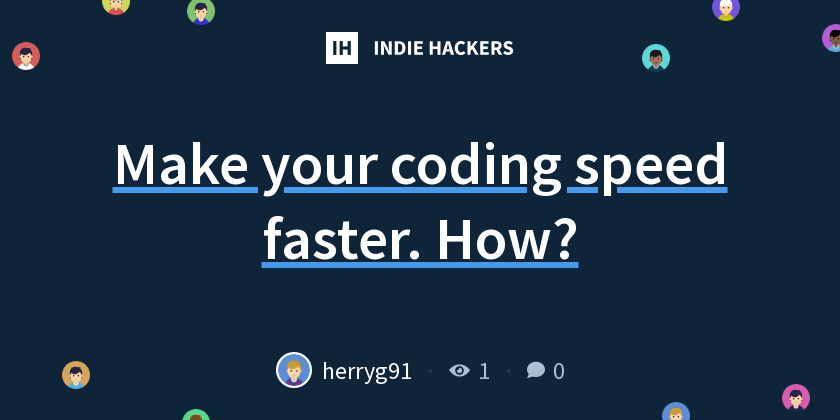 Make your coding speed faster. How? - Indie Hackers