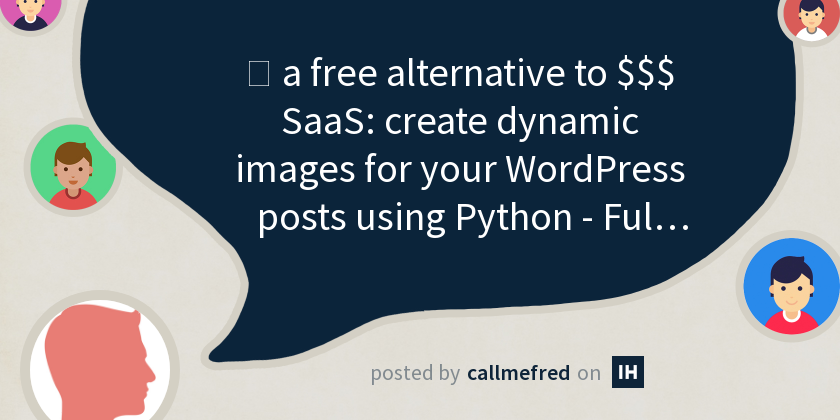 💡 a free alternative to $$$ SaaS: create dynamic images for your ...