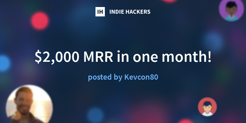 $2,000 MRR in one month! - Indie Hackers