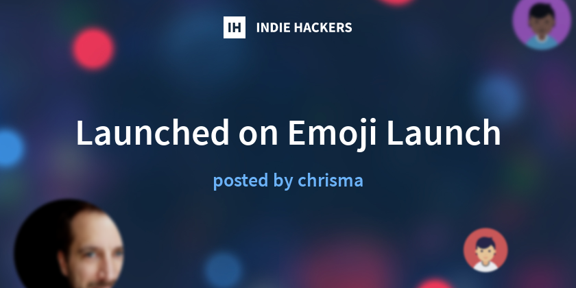 Launched on Emoji Launch - Indie Hackers